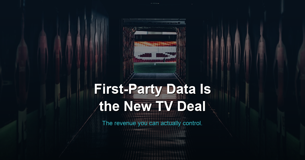 First-Party Data Is the New TV Deal